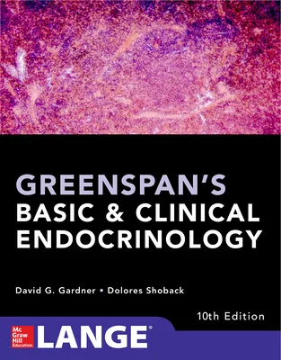 GREENSPANS BASIC AND CLINICAL ENDOCRINOLOGY, TENTH EDITION