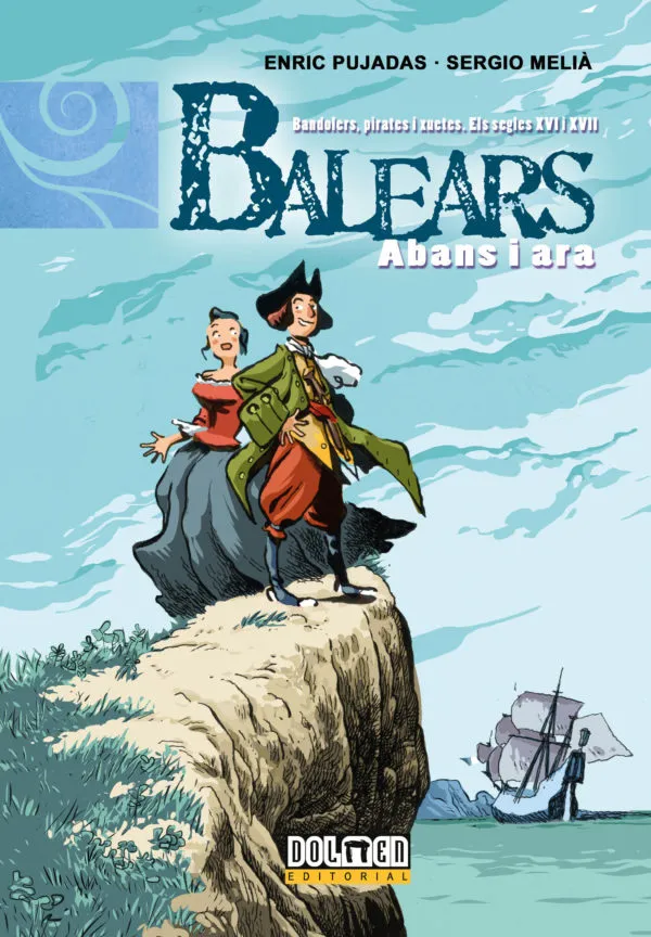 BALEARS ABANS I ARA: BANDOLERS, PIRATES I XUETES ELS SEGLES XVI I XVII