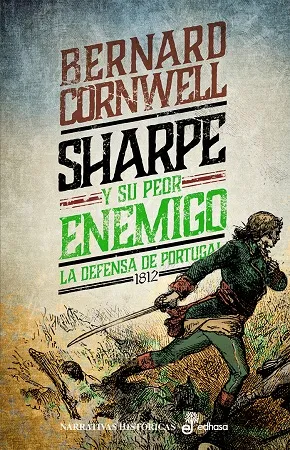 SHARPE Y SU PEOR ENEMIGO LA DEFENSA DE PORTUGAL 1812