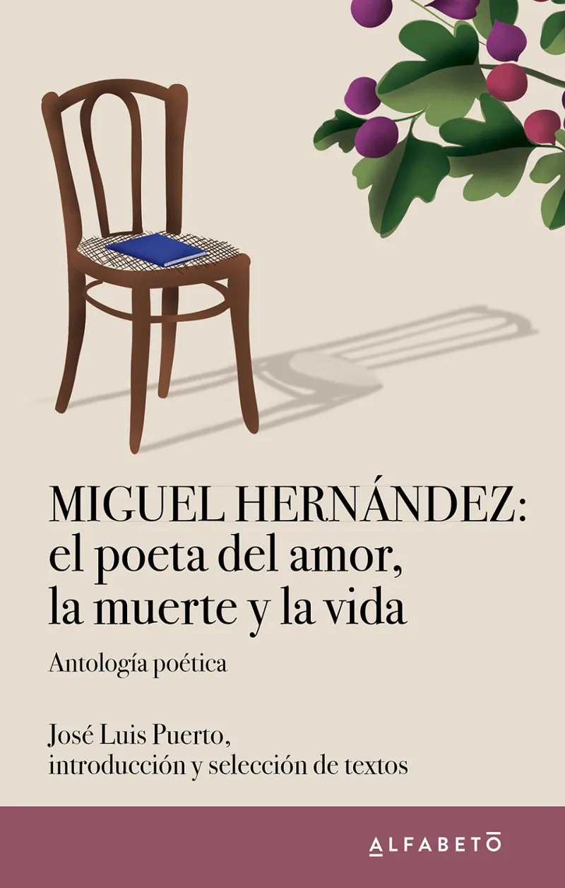 MIGUEL HERNANDEZ EL POETA DEL AMOR LA MUERTE Y LA VIDA -ANTOLOGIA POETICA-