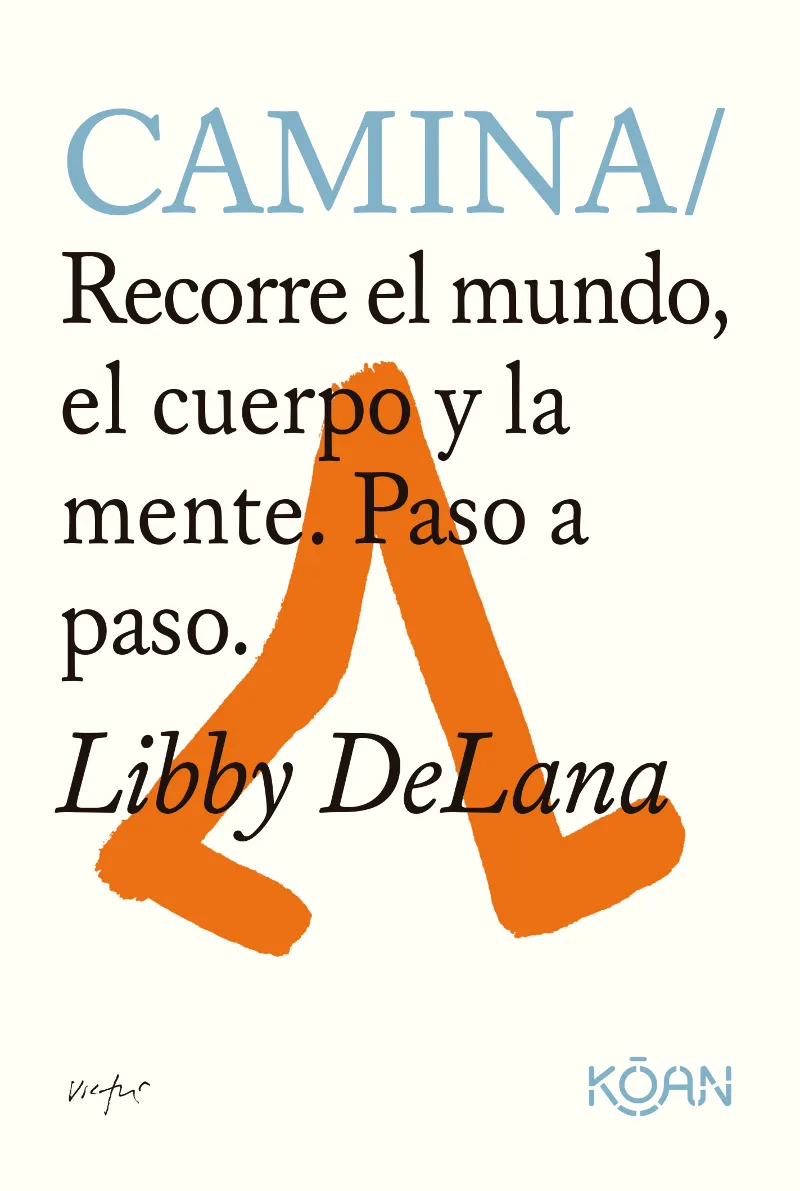 CAMINA - RECORRE EL MUNDO EL CUERPO Y LA MENTE PASO A PASO