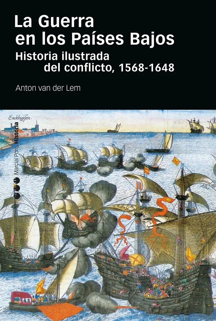 GUERRA EN LOS PAISES BAJOS,LA - HISTORIA ILUSTRADA DEL CONFLICTO 1568 -1648