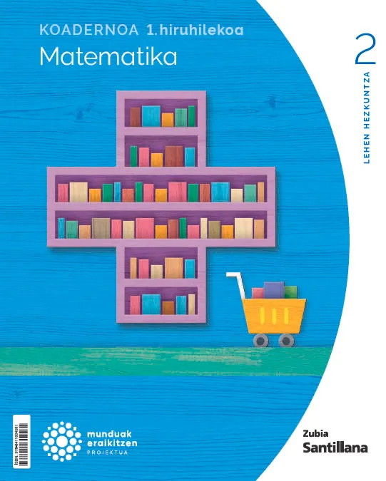 KOADERNOA MATEMATIKA 2 LEH 1 HIRUHILEKOA MUNDUAK ERAIKITZEN