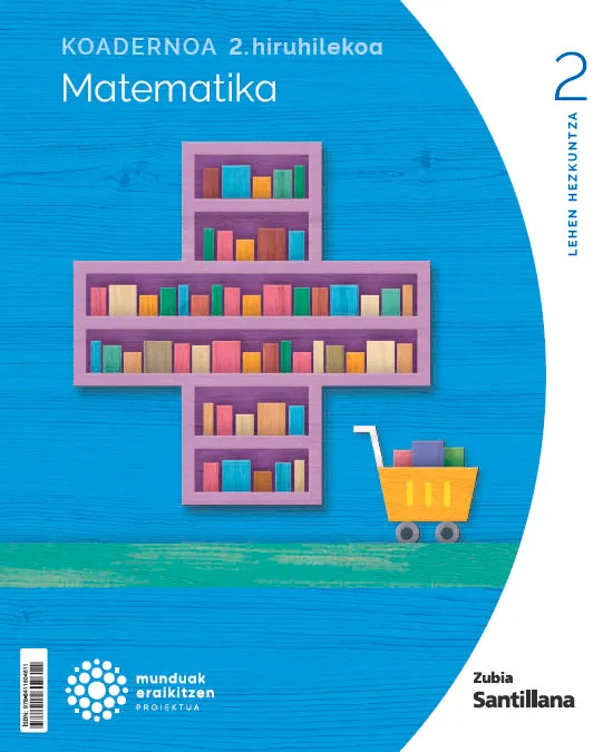 KOADERNOA MATEMATIKA 2 LEH 2 HIRUHILEKOA MUNDUAK ERAIKITZEN