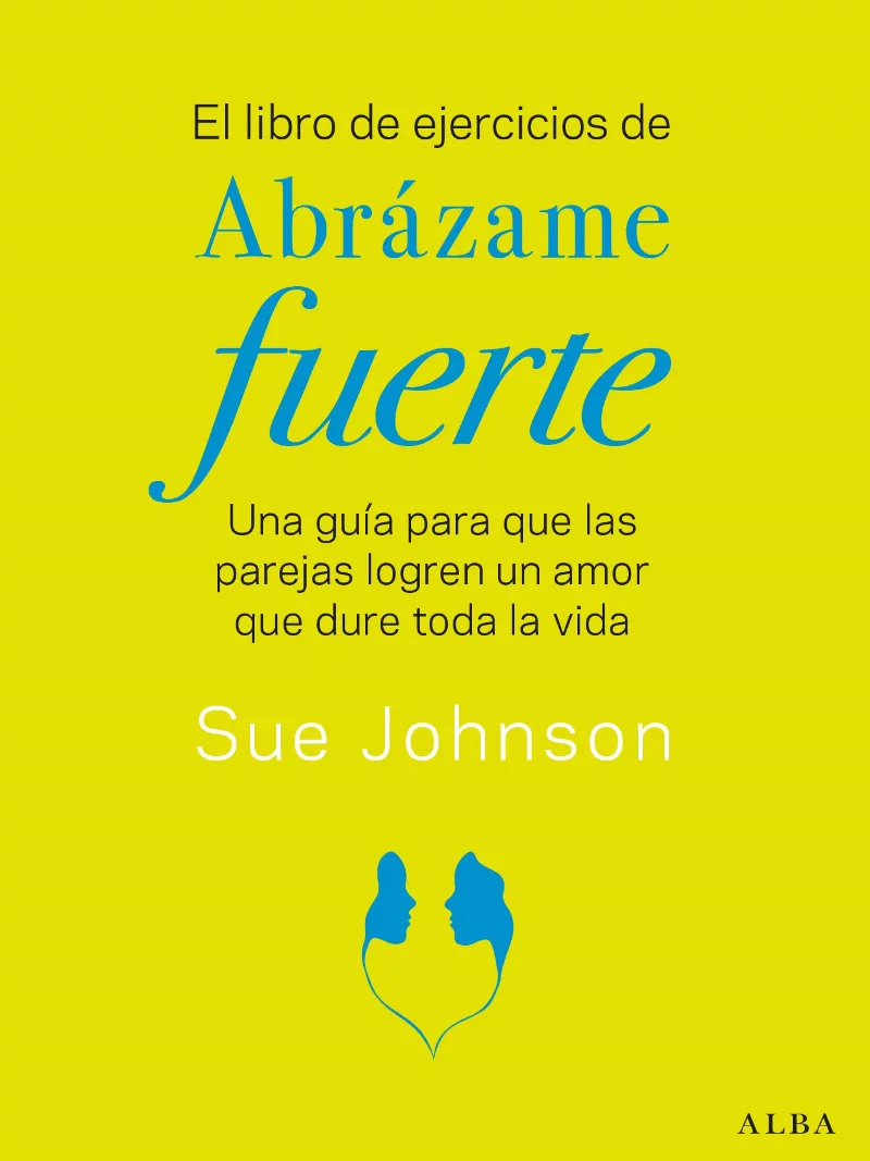 ABRAZAME FUERTE -EL LIBRO DE EJERCICIOS-