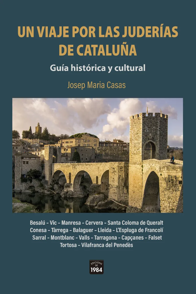 VIAJE POR LAS JUDERIAS DE CATALUÑA, UN -GUIA HISTORICA Y CULTURAL-