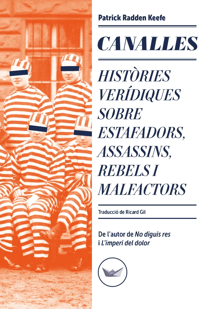 CANALLES - HISTORIES VERIDIQUES SOBRE ESTAFADORS ASSASSINS REBELS I MALFACTORS