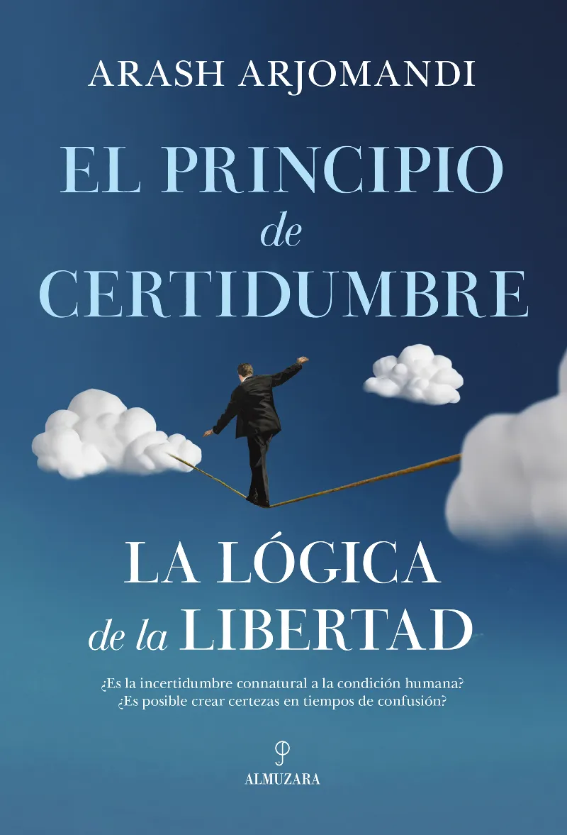 PRINCIPIO DE INCERTIDUMBRE, EL -LA LOGICA DE LA LIBERTAD-
