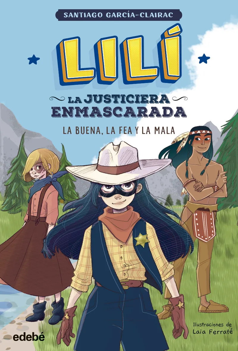 LILÍ, LA JUSTICIERA ENMASCARADA: LA BUENA, LA FEA Y LA MALA