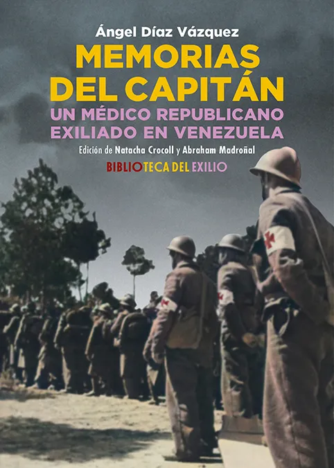 MEMORIAS DEL CAPITAN UN MEDICO REPUBLICANO EXILIADO EN VENEZUELA