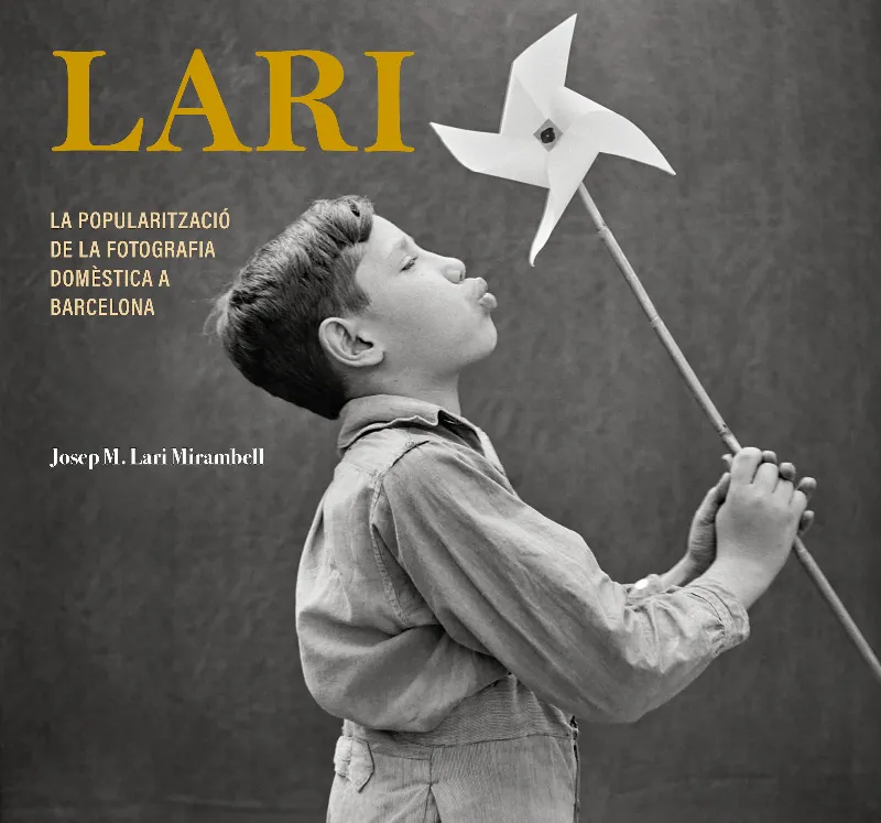 LARI -LA POPULARITZACIO DE LA FOTOGRAFIA DOMESTICA A BARCELONA-
