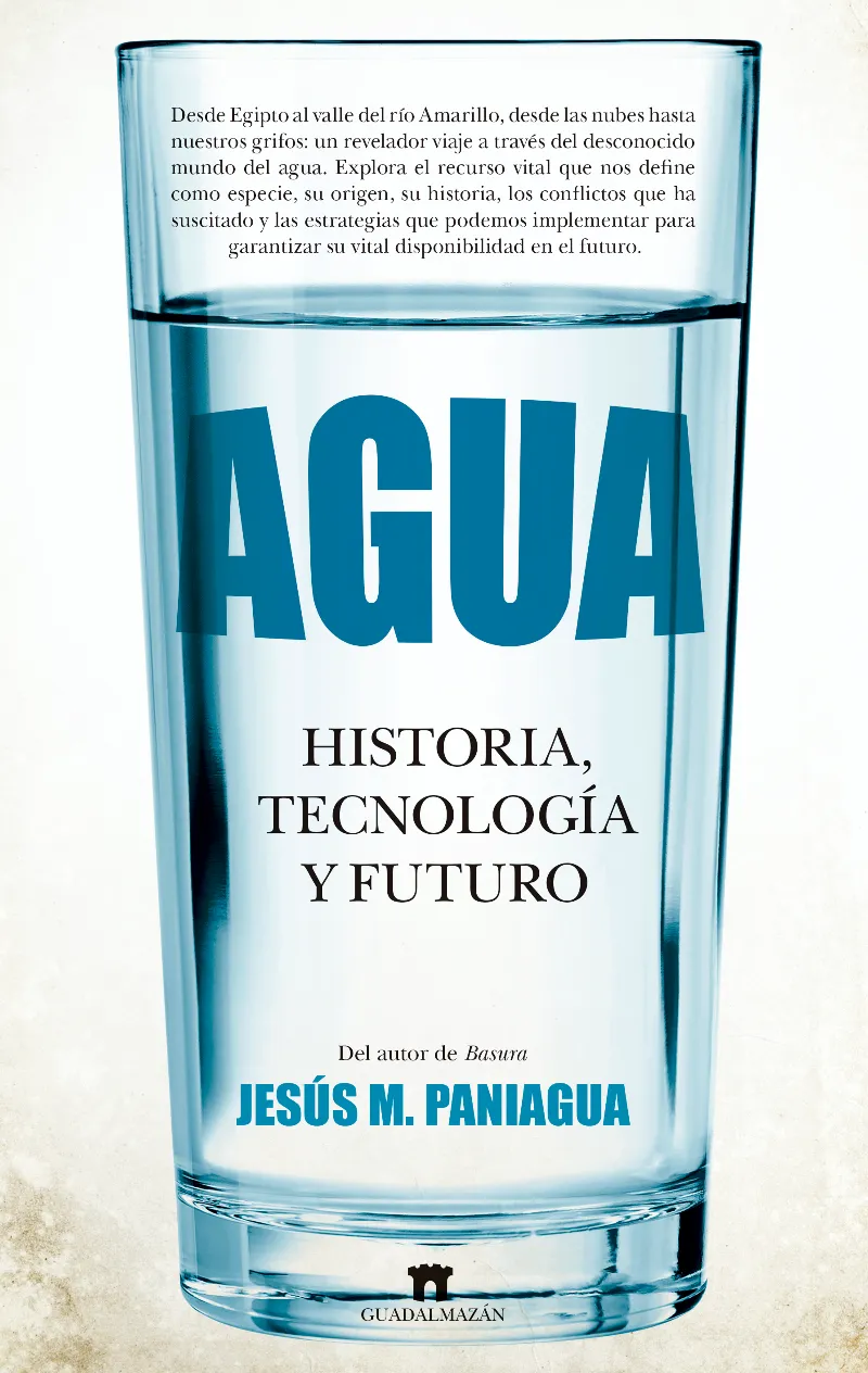 AGUA. HISTORIA, TECNOLOGIA Y FUTURO