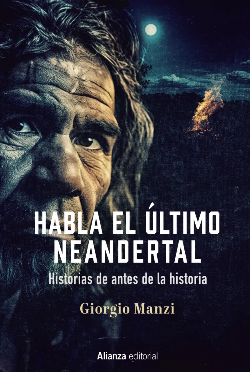 HABLA EL ULTIMO NEANDERTAL -HISTORIAS DE ANTES DE LA HISTORIA-
