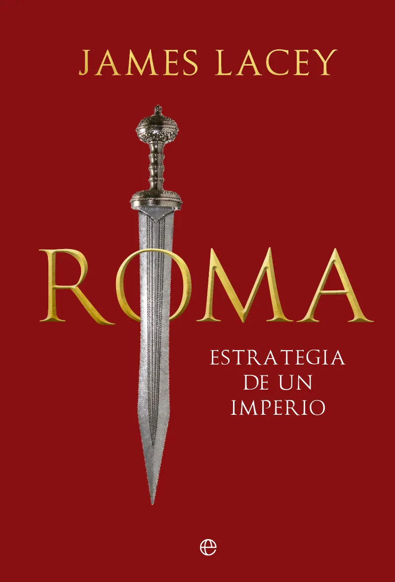 ROMA -ESTRATEGIA DE UN IMPERIO-