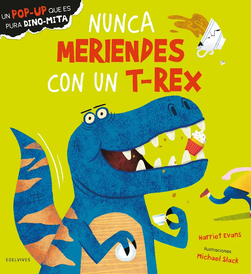 NUNCA MERIENDES CON UN T-REX - A PARTIR DE 3 AÑOS