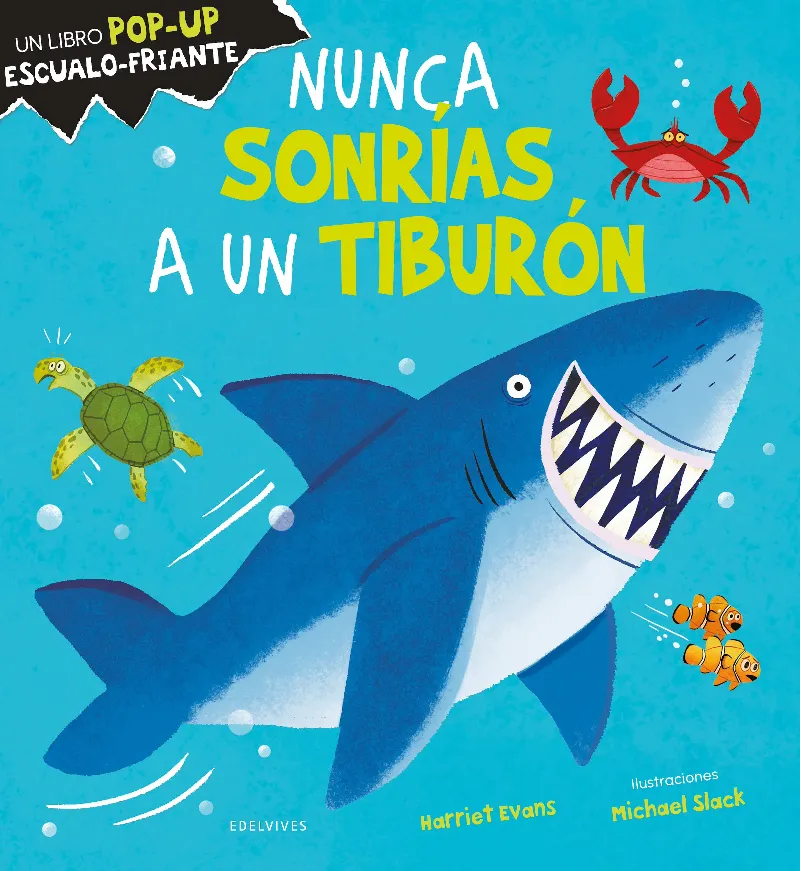 NUNCA SONRÍAS A UN TIBURÓN - A PARTIR DE 3 AÑOS