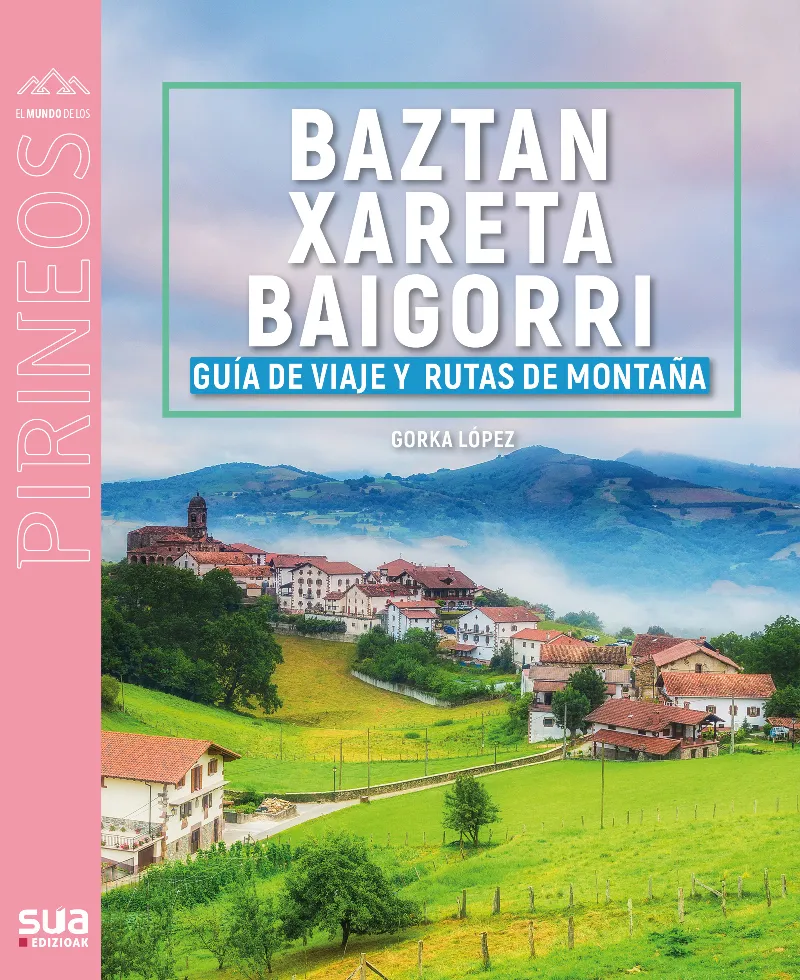 BAZTAN, XARETA Y BAIGORRI GUIA DE VIAJE Y RUTAS DE MONTAÑA