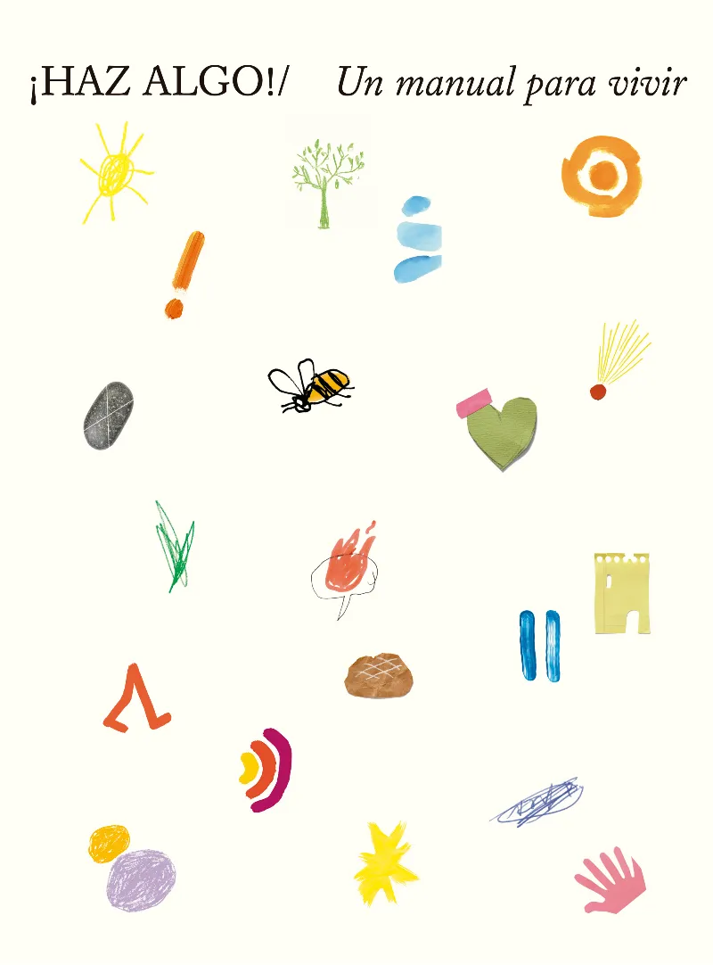 HAZ ALGO -UN MANUAL PARA VIVIR-