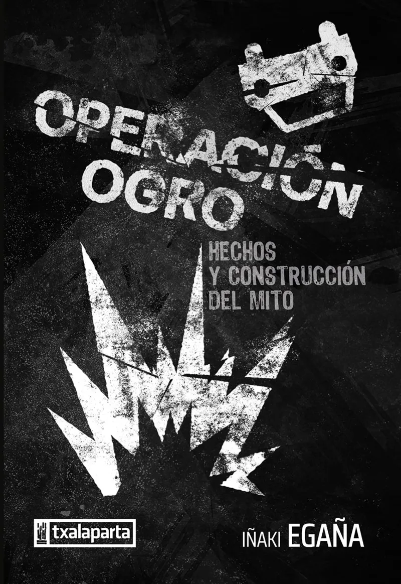 OPERACION OGRO -HECHOS Y CONSTRUCCION DEL MITO-