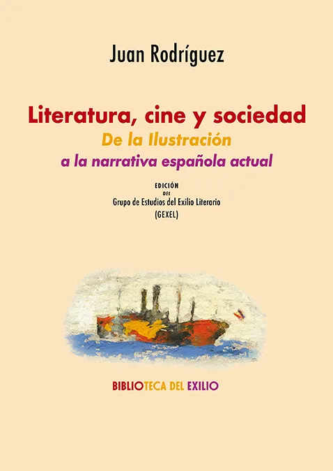 LITERATURA CINE Y SOCIEDAD -DE LA ILUSTRACION A LA NARRATIVA ESPAÑOLA ACTUAL-
