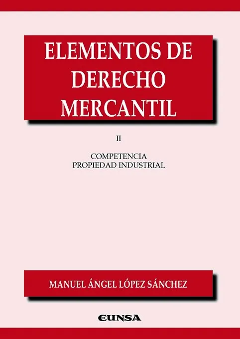 ELEMENTOS DE DERECHO MERCANTIL 02: COMPETENCIA PROPIEDAD INDUSTRIAL