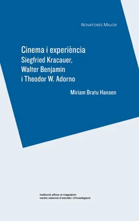 CINEMA I EXPERIENCIA. SIEGFRIED KRACAUER, WALTER BENJAMIN I THEODOR W. ADORNO