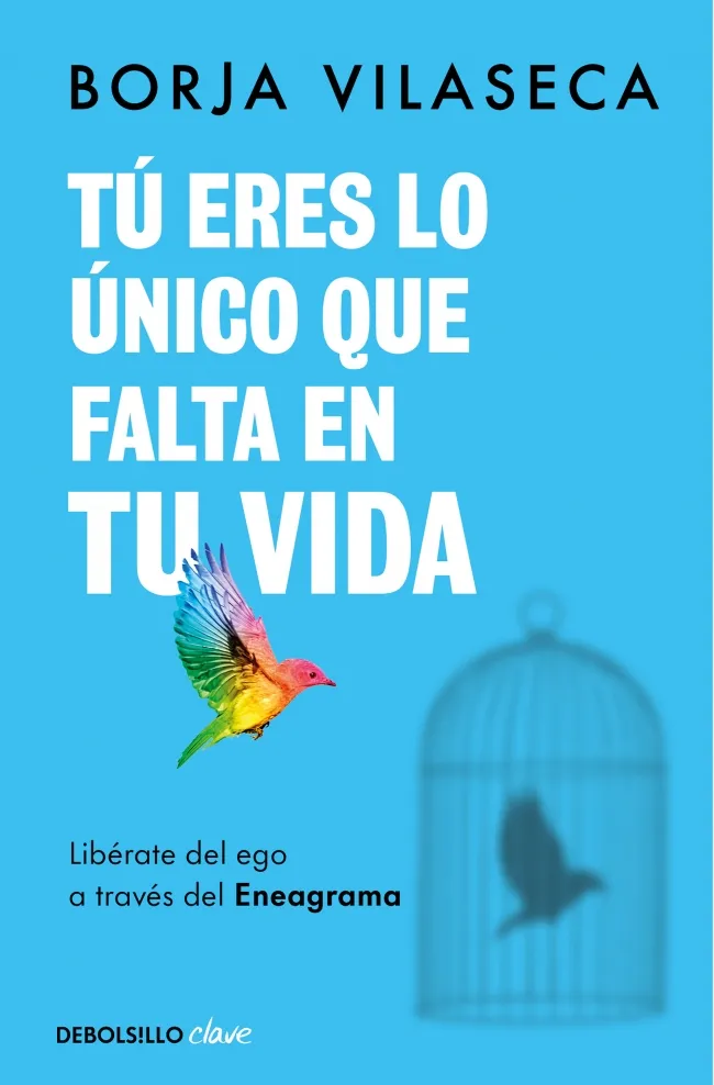 TÚ ERES LO ÚNICO QUE FALTA EN TU VIDA. LIBÉRATE DEL EGO A TRAVÉS DEL ENEAGRAMA BOLSILLO