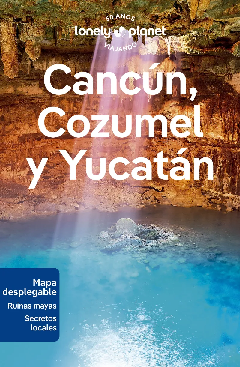CANCÚN, COZUMEL Y YUCATÁN(LONELY PLANET.EDICIÓN 2024)
