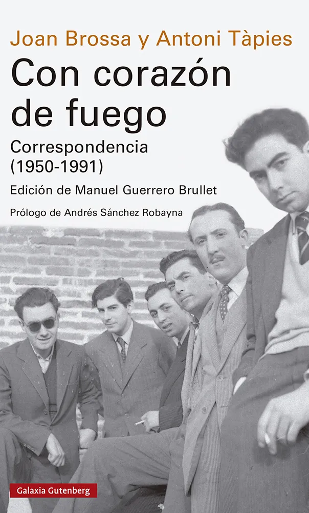 CON CORAZON DE FUEGO -CORRESPONDENCIA 1950-1991 BROSSA Y TAPIES-