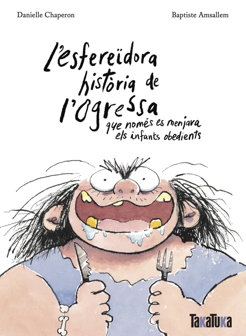 L’ESFEREÏDORA HISTÒRIA DE L’OGRESSA QUE NOMÉS ES MENJAVA ELS INFANTS OBEDIENTS
