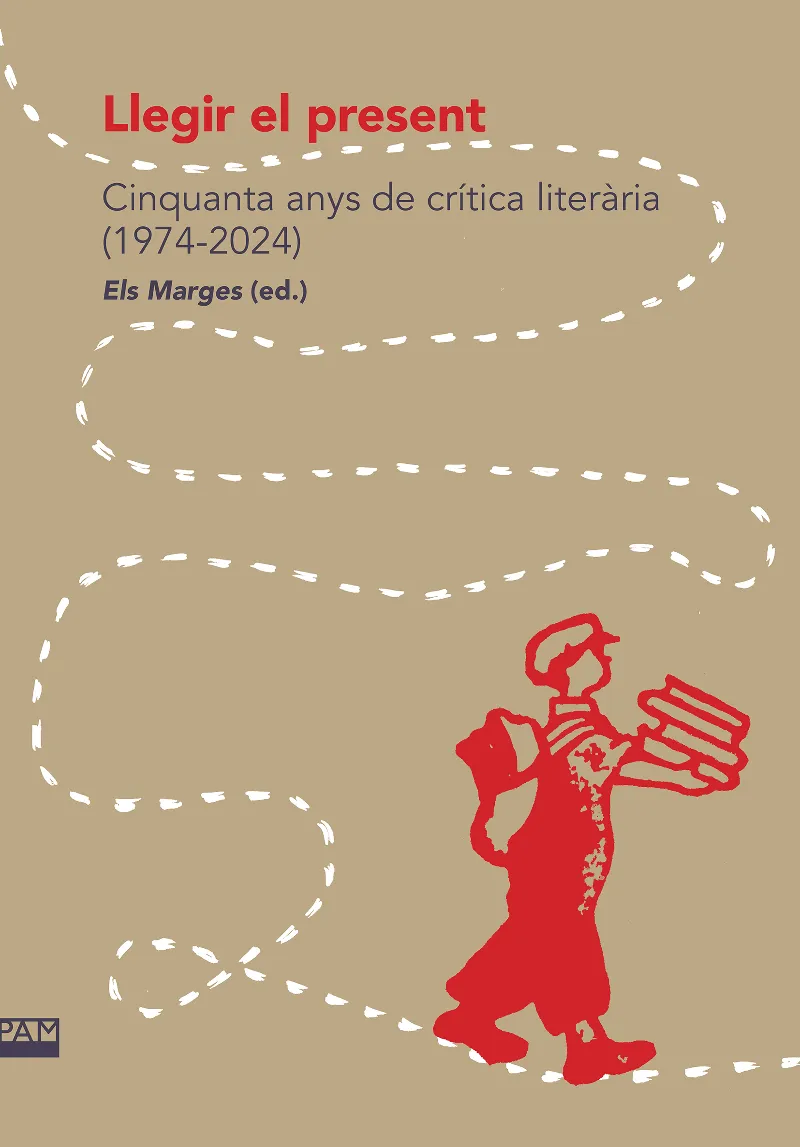 LLEGIR EL PRESENT. CINQUANTA ANYS DE CRÍTICA LITERÀRIA (1974-2024)