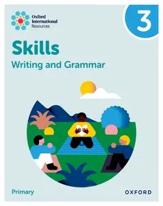 OXFORDORD INTERNATIONAL RESOURCES: WRITING AND GRAMMAR SKILLS: PRACTICE BOOK 3