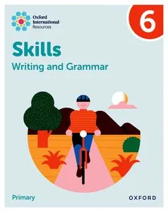 OXFORDORD INTERNATIONAL RESOURCES: WRITING AND GRAMMAR SKILLS: PRACTICE BOOK 6