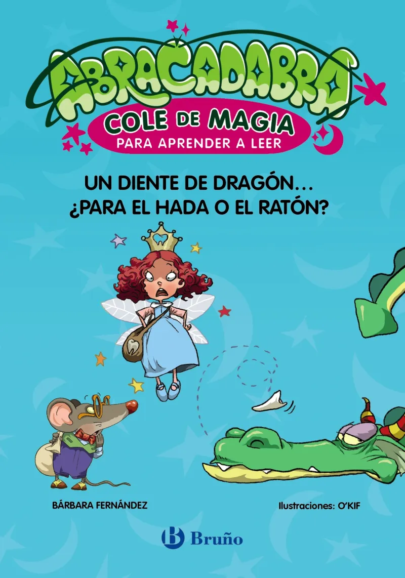 ABRACADABRA, COLE DE MAGIA PARA APRENDER A LEER, 7. UN DIENTE DE DRAGÓN... ¿PARA EL HADA O EL RATÓN?