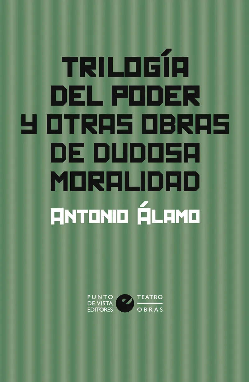 TRILOGIA DEL PODER Y OTRAS OBRAS DE DUDOSA MORALIDAD
