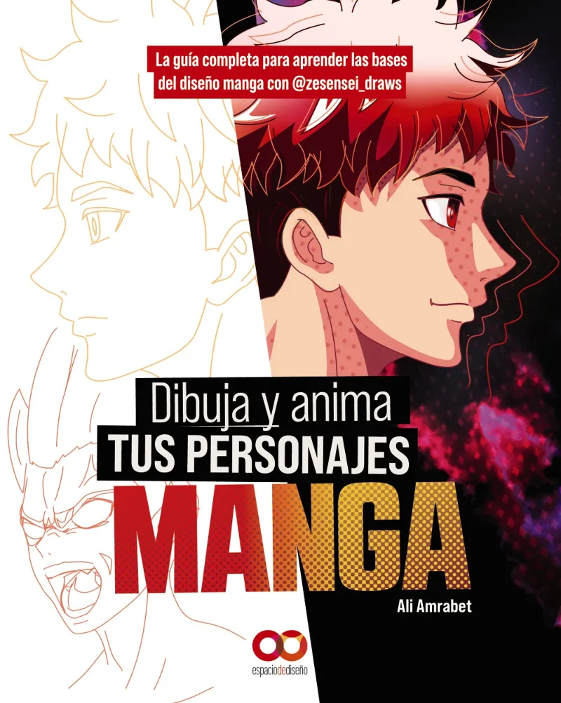 DIBUJA Y ANIMA TUS PERSONAJES MANGA. LA GUÍA COMPLETA PARA APRENDER LAS BASES DEL DISEÑO MANGA CON @ZESENSEI_DRAWS