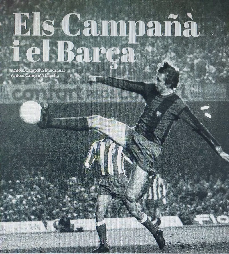 ELS CAMPAÑÀ I EL BARÇA. MÉS ENLLÀ DEL FUTBOL (1935-2007)