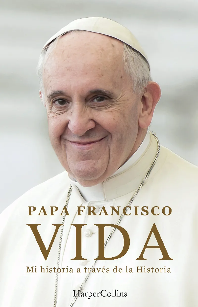 VIDA: MI HISTORIA A TRAVÉS LA HISTORIA -PAPA FRANCISCO-