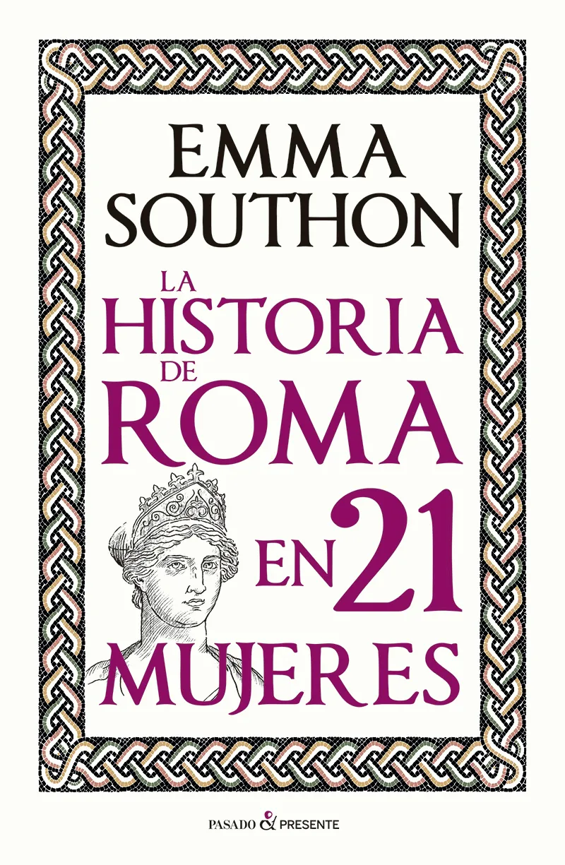 LA HISTORIA DE ROMA EN 21 MUJERES
