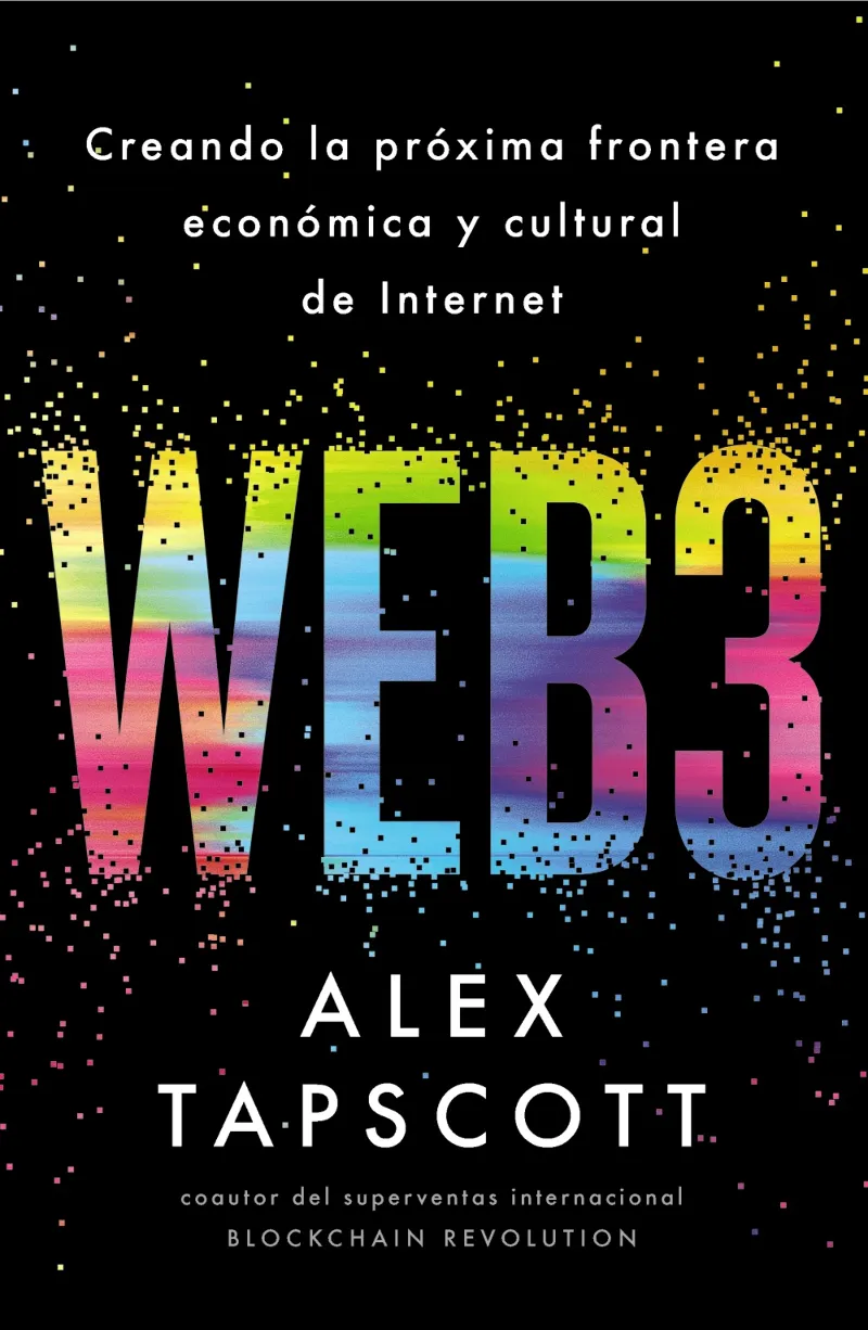 WEB3. CREANDO LA PRÓXIMA FRONTERA ECONÓMICA Y CULTURAL DE INTERNET