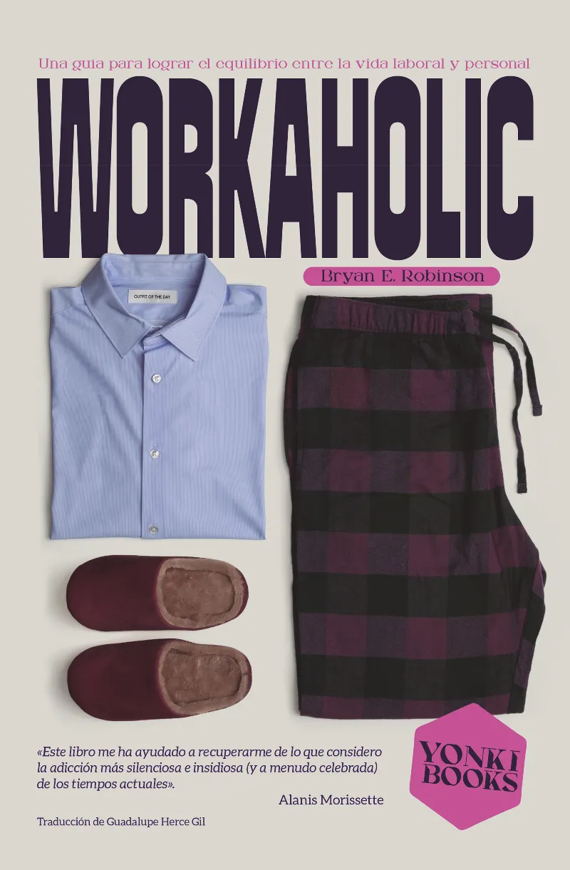 WORKAHOLIC GUÍA PARA LOGRAR EL EQUILIBRIO ENTRE LA VIDA LABORAL Y LA PERSONAL