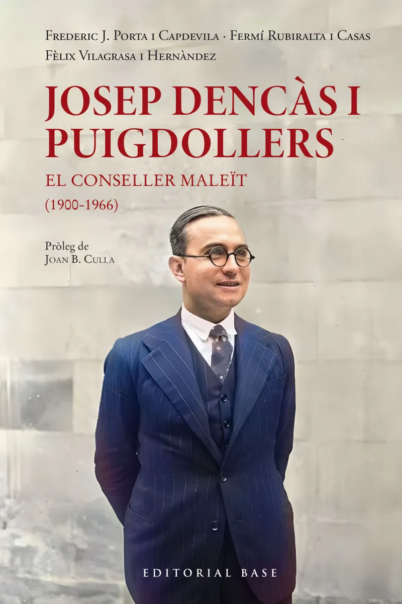 JOSEP DENCÀS I PUIGDOLLERS. EL CONSELLER MALEÏT (1900-1966)