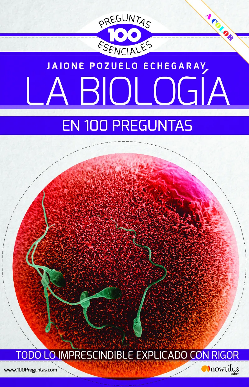 LA BIOLOGÍA EN 100 PREGUNTAS NUEVA EDICIÓN COLOR
