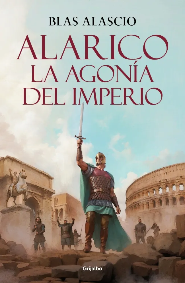 ALARICO. LA AGONÍA DEL IMPERIO (BIOLOGÍA ALARICO 2)