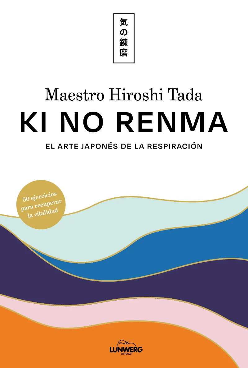 KI NO RENMA.EL ARTE JAPONÉS DE LA RESPIRACIÓN