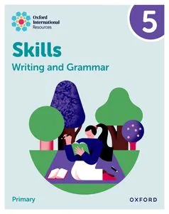 OXFORDORD INTERNATIONAL RESOURCES: WRITING AND GRAMMAR SKILLS: PRACTICE BOOK 5