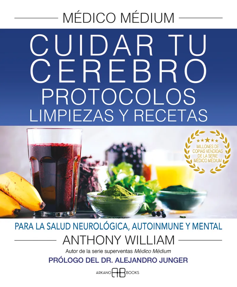 CUIDAR TU CEREBRO: PROTOCOLOS, LIMPIEZAS Y RECETAS -MEDICO MEDIUM-