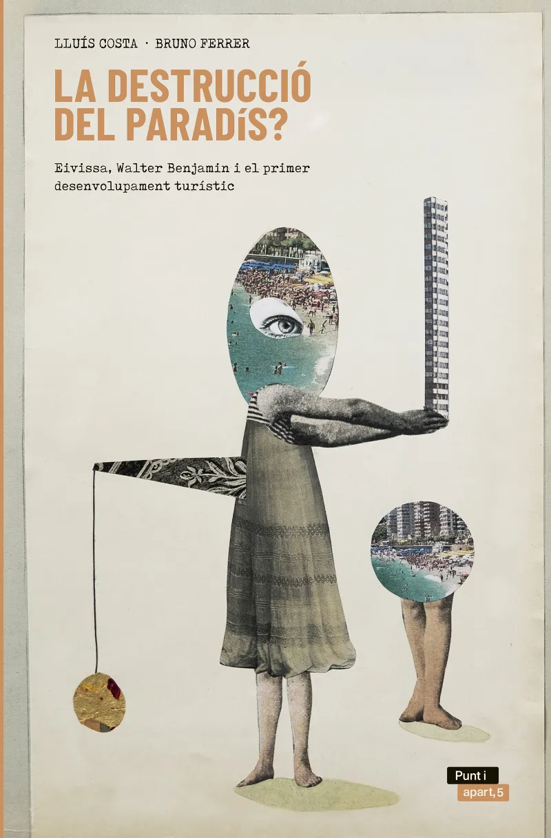 LA DESTRUCCIÓ DEL PARADÍS? EIVISSA, WALTER BENJAMIN I EL PRIMER DESENVOLUPAMENT