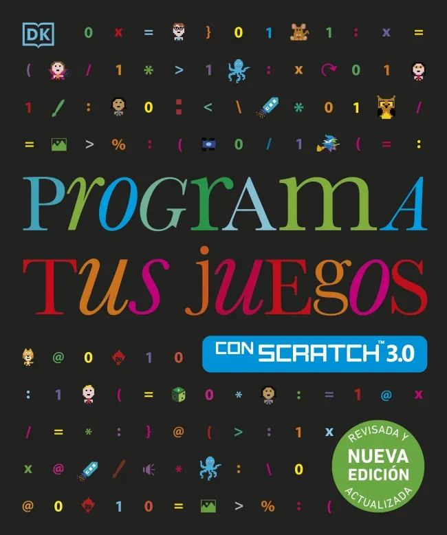 PROGRAMA TUS JUEGOS CON SCRATCH 3.0. NUEVA EDICIÓN -ED.2024-