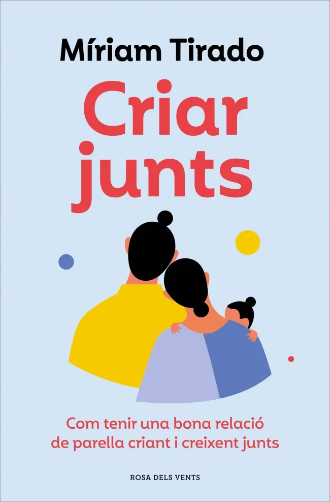 CRIAR JUNTS. COM TENIR UNA BONA RELACIÓ DE PARELLA CRIANT I CREIXENT JUNTS